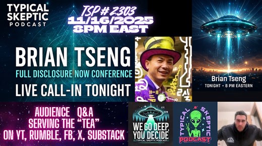 🛸 Typical Skeptic Podcast #2303 - Brian Tseng – Full Disclosure Now
