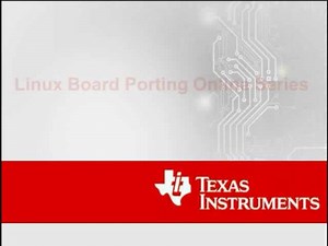 Linux Board Porting Series - Module 2 - Linux Board Port Overview | Video | TI.com