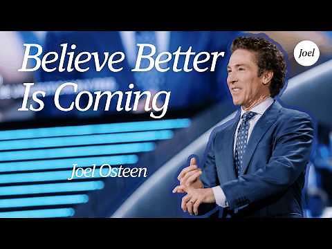 Believe Better Is Coming | Joel Osteen