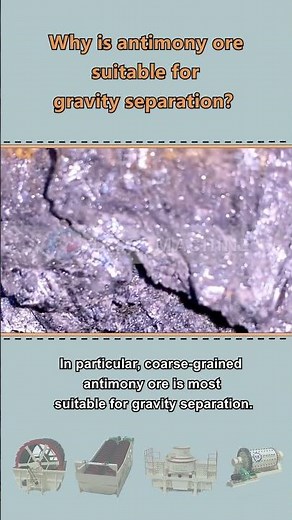 Why is antimony ore suitable for gravity separation?