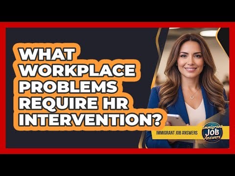 What Workplace Problems Require HR Intervention?
