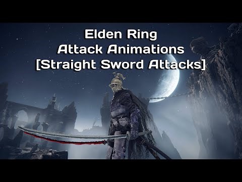 Elden Ring Attack Animations [Straight Sword Attacks]