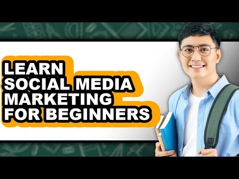 How To Learn Social Media Marketing For Beginners - Easy Guide