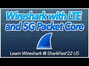08: Wireshark with LTE and 5G Packet Core | Learn Wireshark @ SF22US