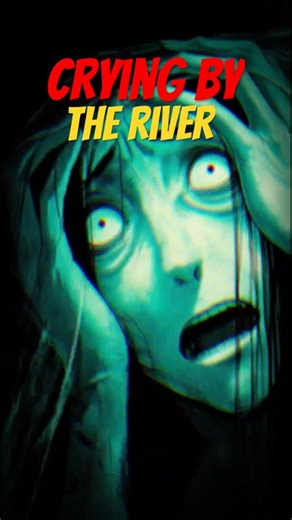 Don’t Listen to the Woman Crying by the River #horrorshorts #urbanlegend #creepypasta #llorona