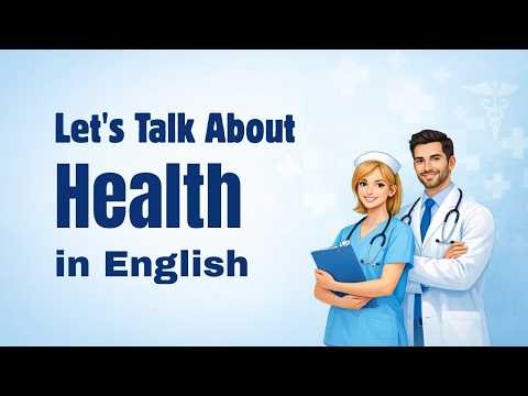 Everything You Need to Know About Health in English | English Podcast For Learning English!