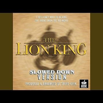 I Just Can't Wait To Be King (From "The Lion King") (Slowed Down)