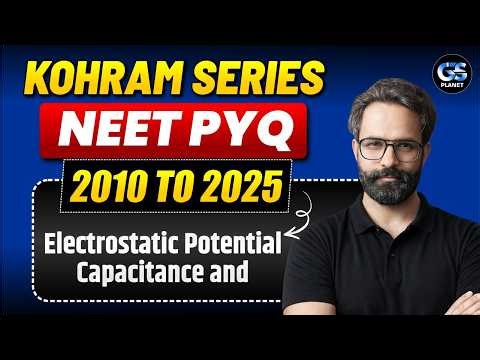 NEET PYQ Electrostatic Potential and Capacitance (2010–2025) | Physics Chapter Wise NEET PYQs | NEET