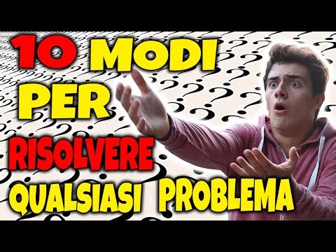 COME RISOLVERE QUALSIASI PROBLEMA *nofake*