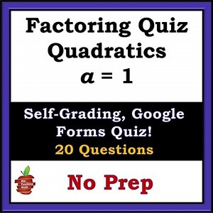 Factoring Quadratics a = 1 Self Grading Quiz Google Forms