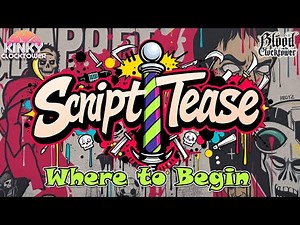 Script Tease: Where to Begin