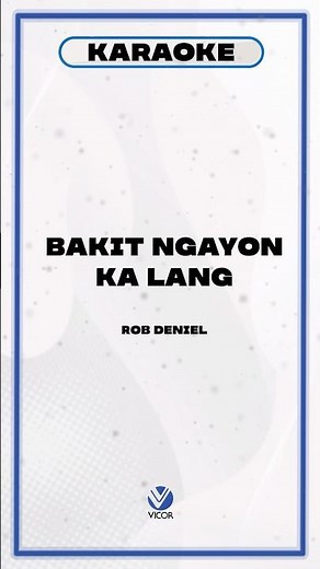 Bakit Ngayon Ka Lang - Rob Deniel (Karaoke) COMING SOON