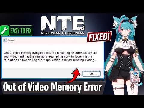 Fix NTE Neverness To Everness Out Of Video Memory Trying To Allocate A Rendering Resource Error