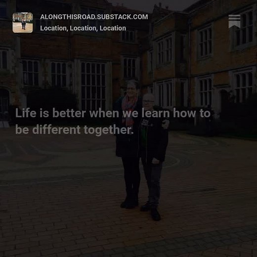 80 reactions | This is the essence of this week’s blog on @substack: #differenttogether You can click the link in the bio or read it here: https://open.substack.com/pub/alongthisroad/p/location-location-location?r=6tsls1&utm_medium=ios • #alongthisroad #lifelessons #newblogpost #friendship | Victoria Price | Facebook