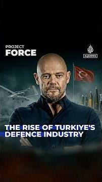 The rise of Turkiye's defence industry | Project Force