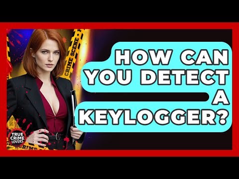 How Can You Detect A Keylogger? - True Crime Lovers