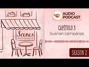 Suenan campanas | Audio Podcast | Scenes from the Coffee Break Spanish Café Season 2