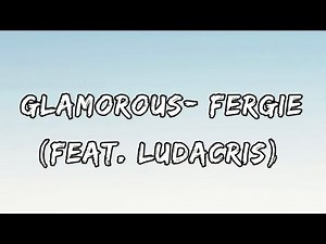 Fergie x Ludacris - Glamorous (Lyrics) 🎶