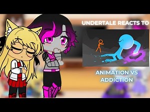 Undertale Reacts To "Animation vs. Addiction"