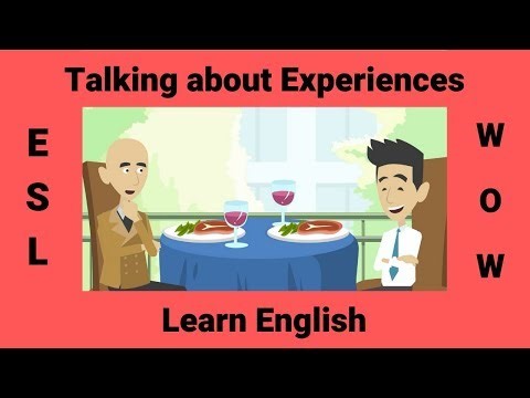 Conversation Tutorial - Using Present Perfect For Experiences