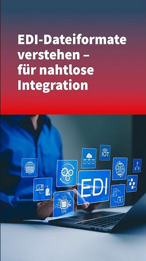 EDI-Dateiformate verstehen – für nahtlose Integration