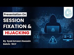 Presentation on Session Fixation and Hijacking by Syed Amaan Hussain | 16CF Batch | CyberSapiens