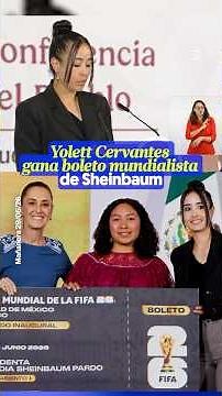Yolett Cervantes WINS SHEINBAUM'S WORLD CUP TICKET