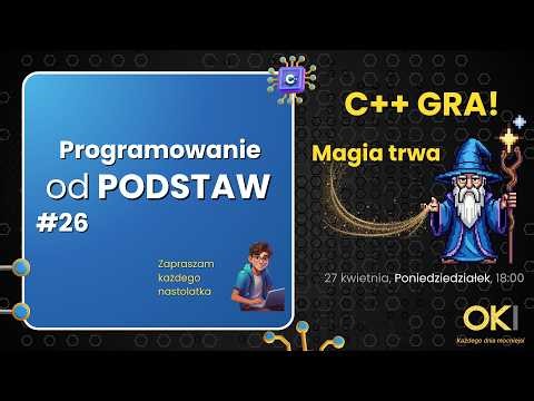 🧙 C++ GRA! Magia trwa - Programowanie OD PODSTAW #26.