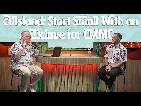 CUIsland: Start Small With an Enclave for CMMC