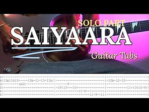 SAIYAARA SOLO GUITAR TABS
