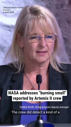 NASA addresses "burning smell" reported by Artemis II crew