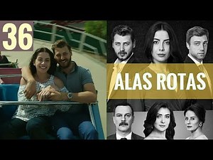 Alas Rotas - Capítulo 36 - HD - En español