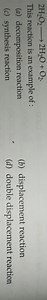 2H2​O2​⟶2H2​O O2​This reaction is an example of :(a) decompo... | Filo