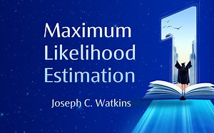 【统计推断】最大似然估计2 Maximum Likelihood Estimation —亚利桑那大学教授Joseph C. Watkins