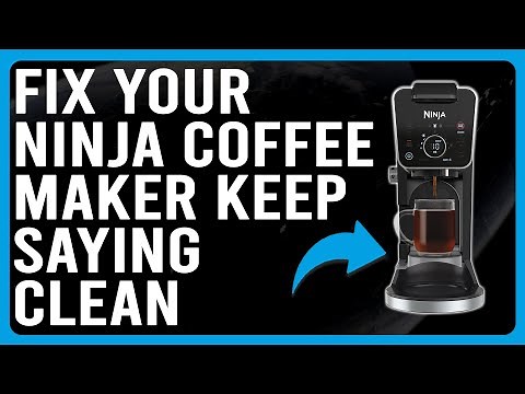 How To Fix Ninja Coffee Maker Keep Saying Clean (Learn The Main Reason And How To Troubleshoot!)