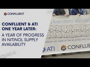 Confluent x ATI 1 Year Later: A Year of Progress in Nitinol Supply Availability