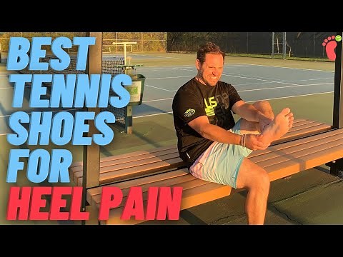 The 3 Best Tennis Shoes For Heel Pain (Plantar Fasciitis, Achilles Tendinitis) | Foot Doctor Review