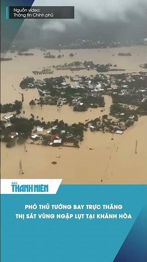 Phó Thủ tướng bay trực thăng thị sát toàn bộ vùng ngập lụt tại Khánh Hòa #shorts #khanhhoa