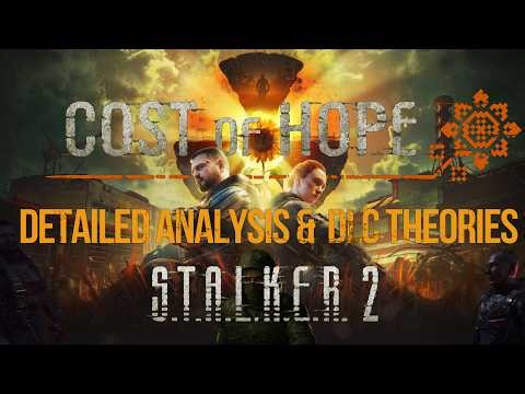 S.T.A.L.K.E.R. 2 - Cost of Hope Trailer Detailed Analysis, Overwiew & DLC Theories