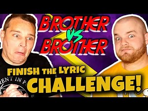 FINISH THE LYRIC CHALLENGE: Brother vs. Brother!