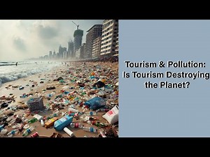 Tourism & Pollution: Is Travel Destroying the Planet?