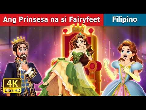 Ang Prinsesa na si Fairyfeet | The Princess Fairyfeet in Filipino | @FilipinoFairyTales