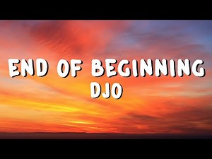 Djo - End Of Beginning (Lyrics)