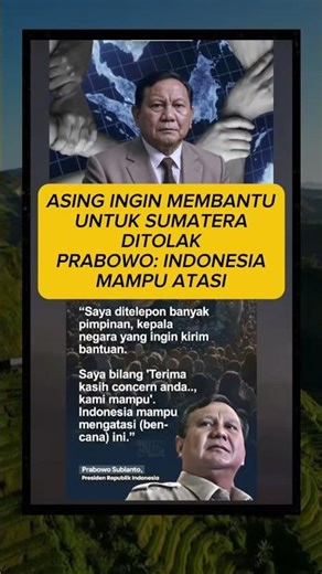 ASING INGIN MEMBANTU UNTUK SUMATERA DITOLAK PRABOWO: INDONESIA MAMPU ATASI