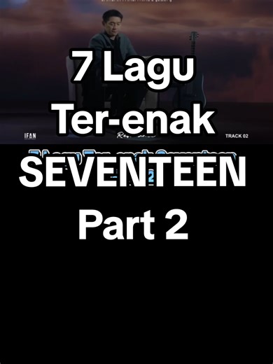 7 Lagu Ter-enak Seventeen Part 2