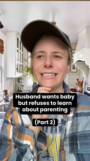 Husband Wants a Baby but Refuses to Learn About Parenting — What Now?