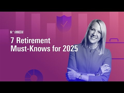 7 Retirement Must-Knows for 2025