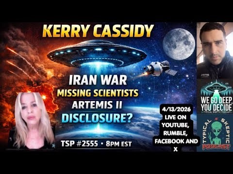 Iran War, Artemis II, Missing UFO Scientists - Kerry Cassidy - Typical Skeptic # 2555