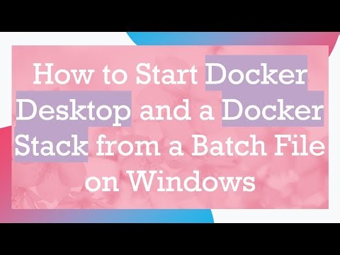 How to Start Docker Desktop and a Docker Stack from a Batch File on Windows