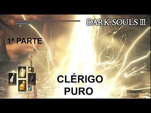 Dark Souls 3 Puro Caster: Clérigo (1ª parte)